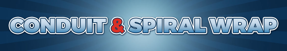 Conduit & Spiral Wrap