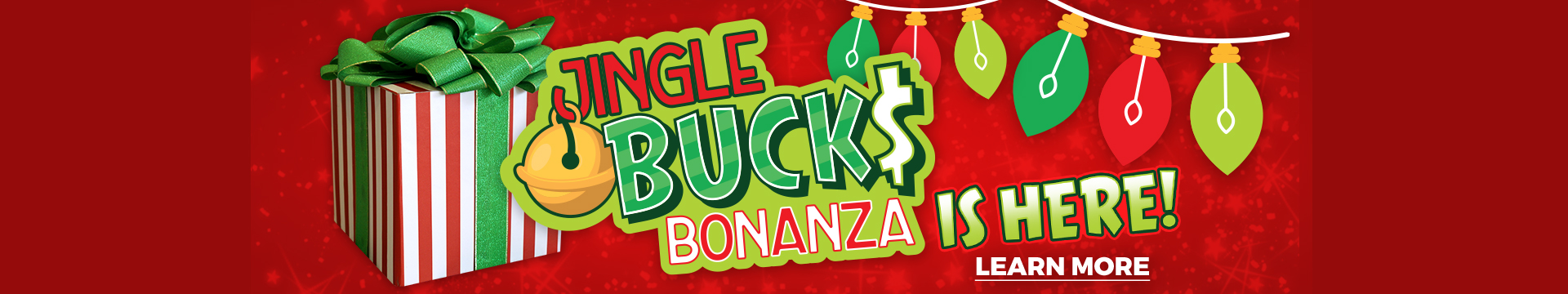 Jingle Bucks Bonanza is Here!