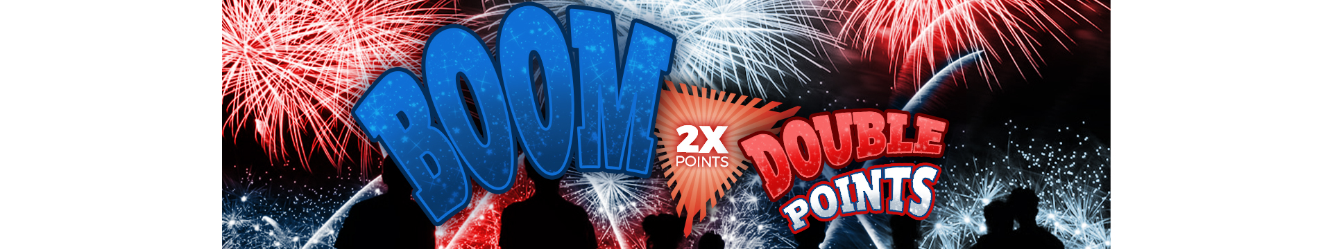 Boom Double Points Today Only!