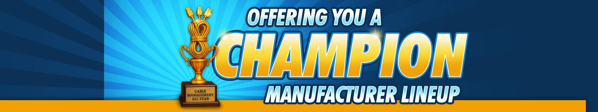 Offering You A Champion Manufacturer Line Up